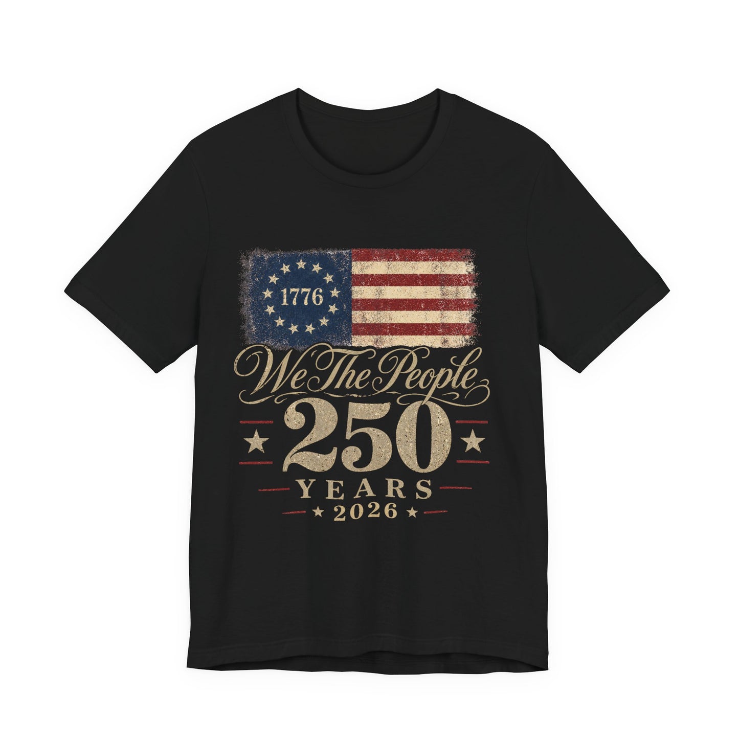 We the People 250 Years 2026 T-Shirt — 1776 American Flag Bicentennial Celebration Tee