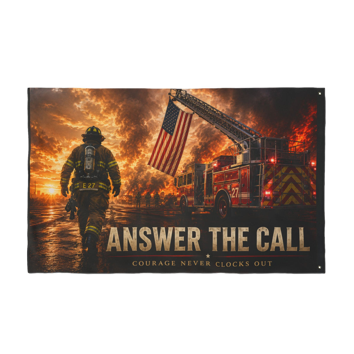 Answer the Call Firefighter Wall Flag | Courage Never Clocks Out
