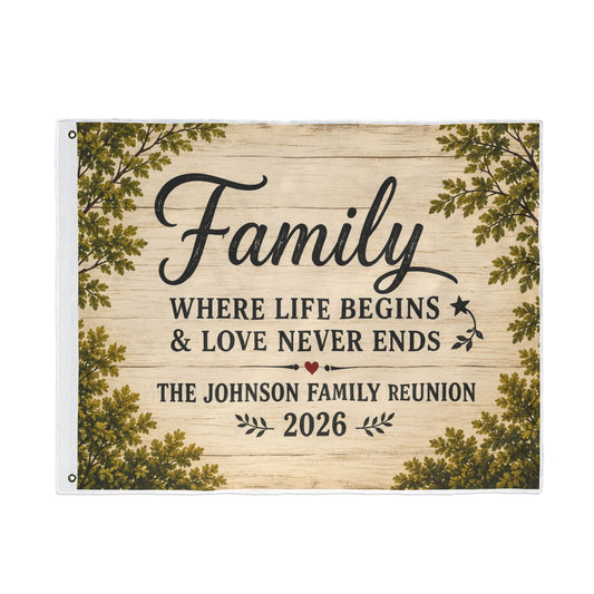 Family Reunion Flag — "Family Where Life Begins & Love Never Ends" Double-Sided Personalized Outdoor Flag