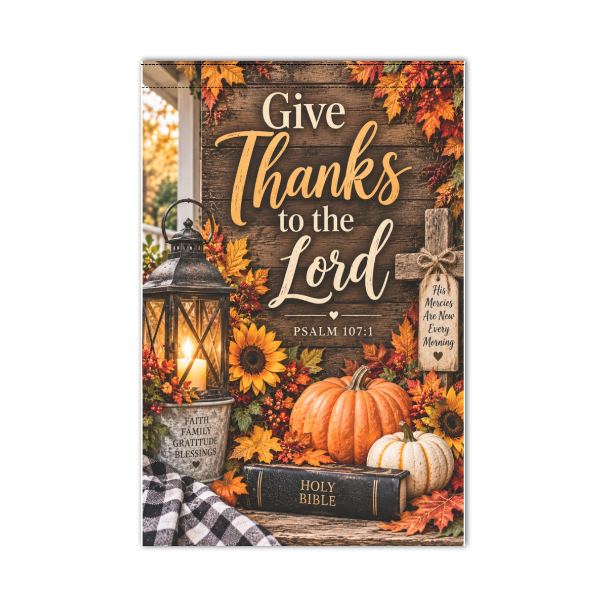 Give Thanks to the Lord Garden Flag – Christian Fall Garden Flag, Psalm 107:1, Thanksgiving Outdoor Decor