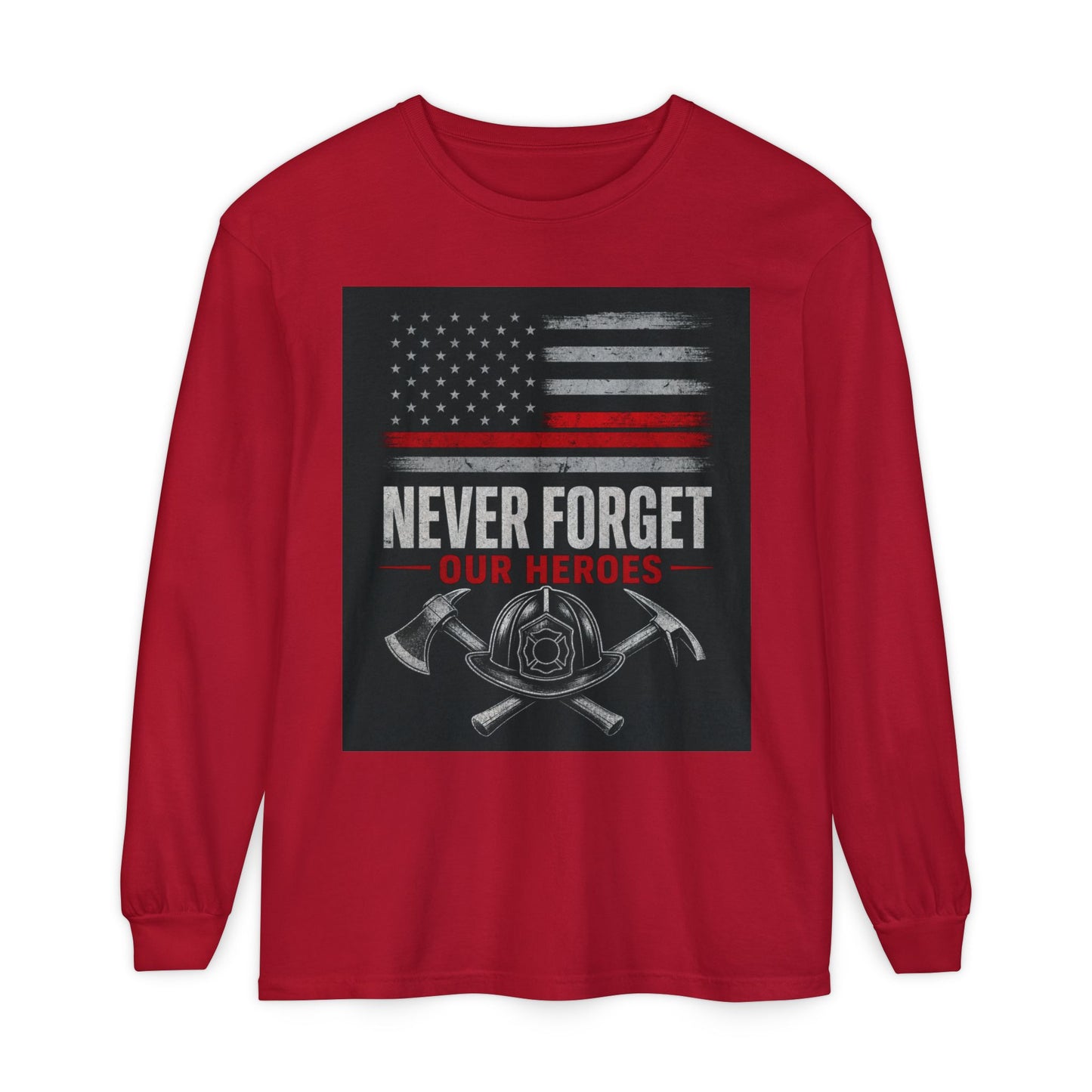 Never Forget Our Heroes Firefighter Memorial Long Sleeve Shirt