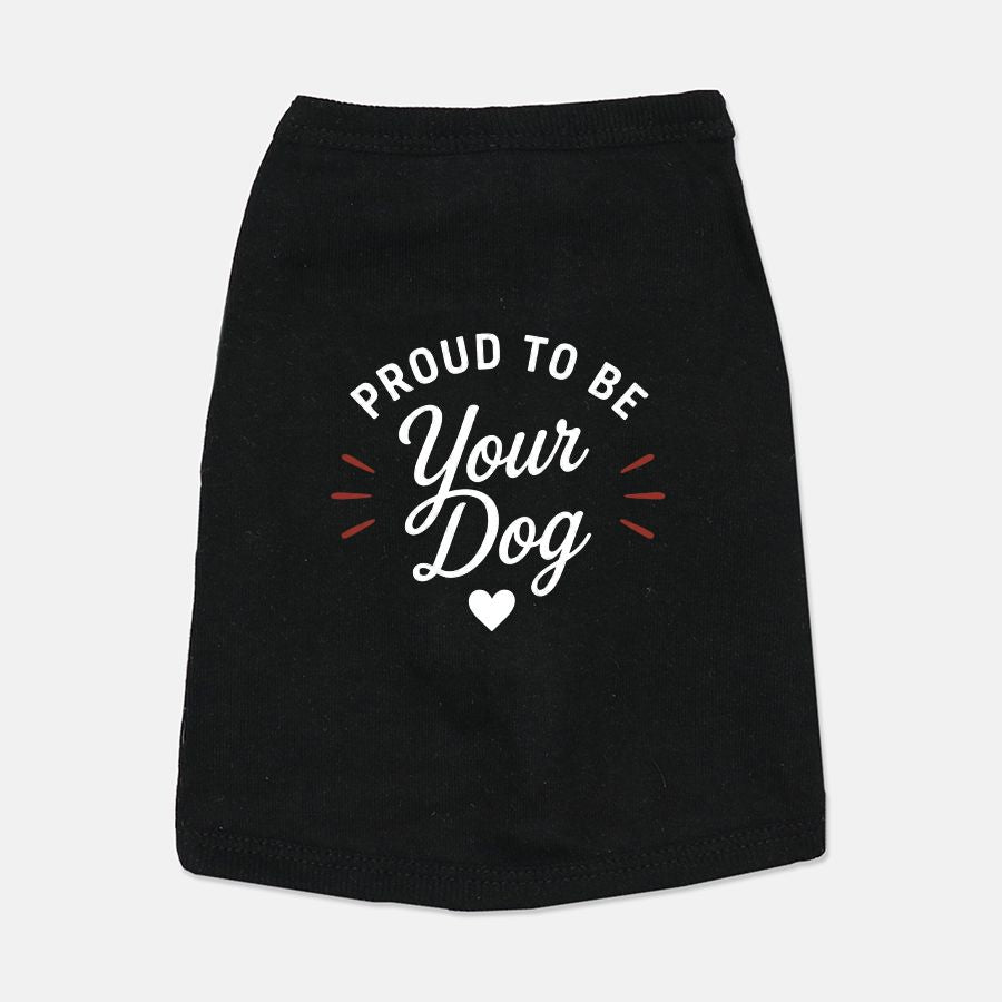 Proud to Be Your Dog™ Pet Shirt