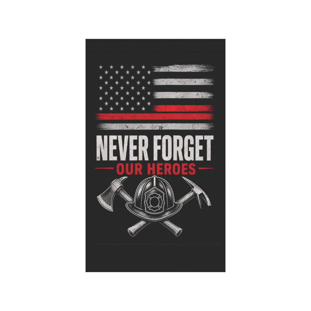Never Forget Our Heroes Firefighter Garden Flag | Memorial Tribute Flag 36x60 inch（Made in USA）