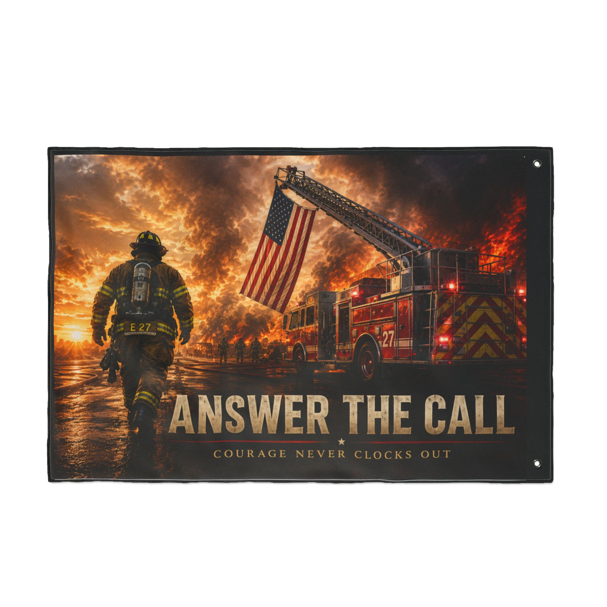 Answer the Call Firefighter Wall Flag | Courage Never Clocks Out
