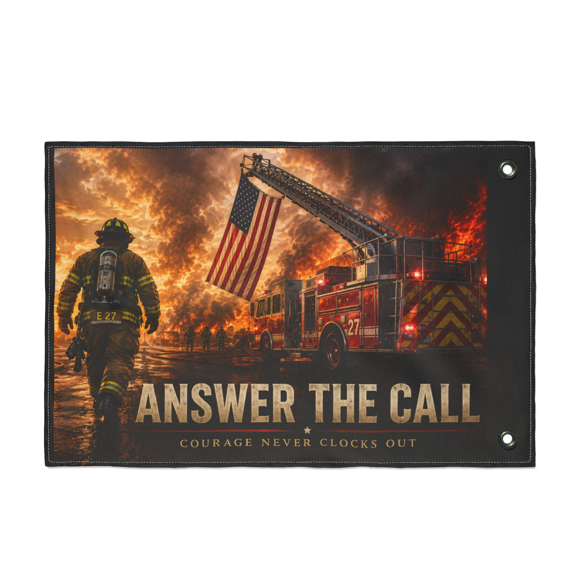 Answer the Call Firefighter Wall Flag | Courage Never Clocks Out