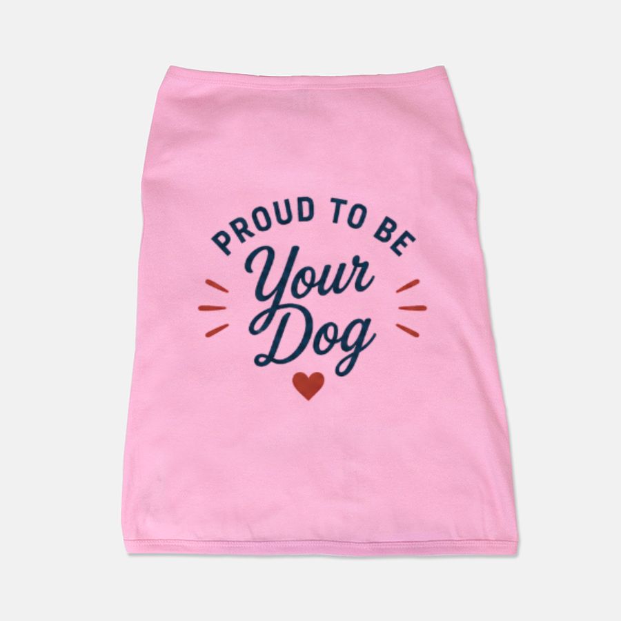 "Proud to Be Your Dog™ Pet Shirt