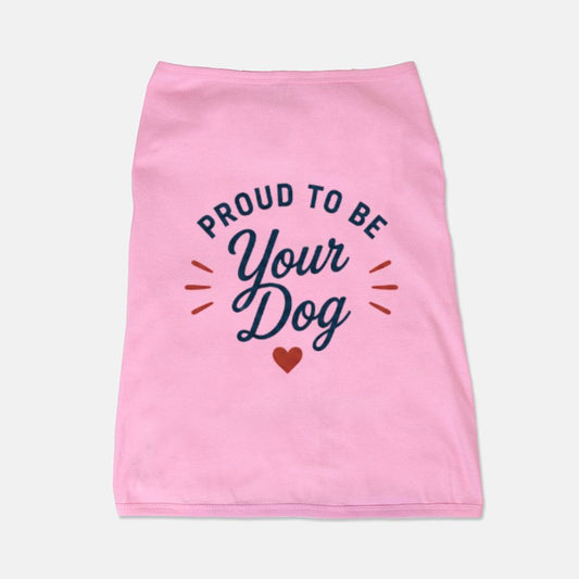 "Proud to Be Your Dog™ Pet Shirt