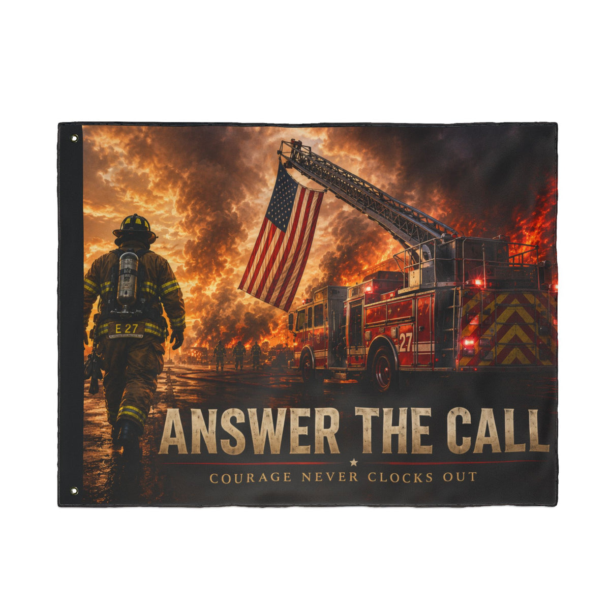 Answer the Call Firefighter Wall Flag | Courage Never Clocks Out