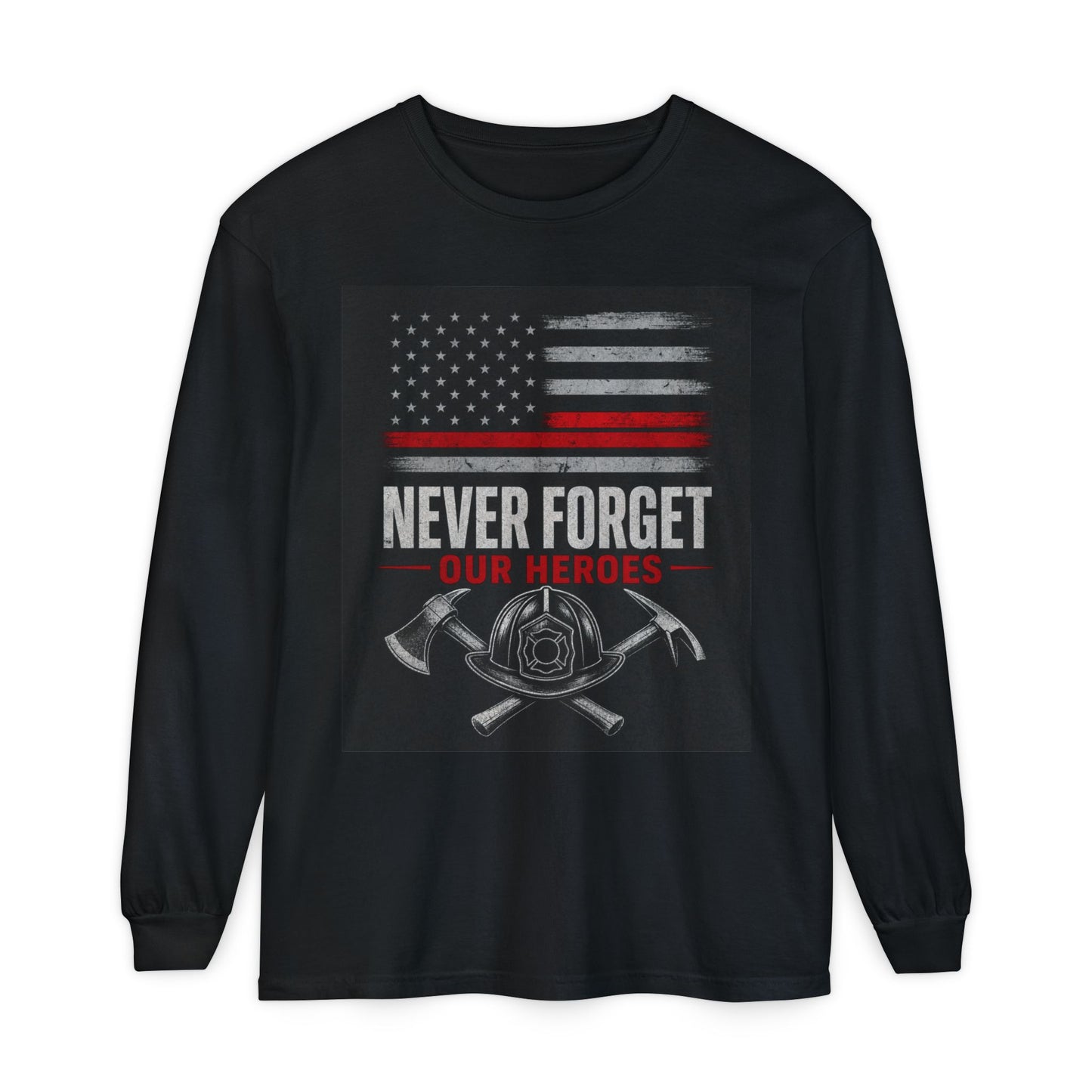 Never Forget Our Heroes Firefighter Memorial Long Sleeve Shirt