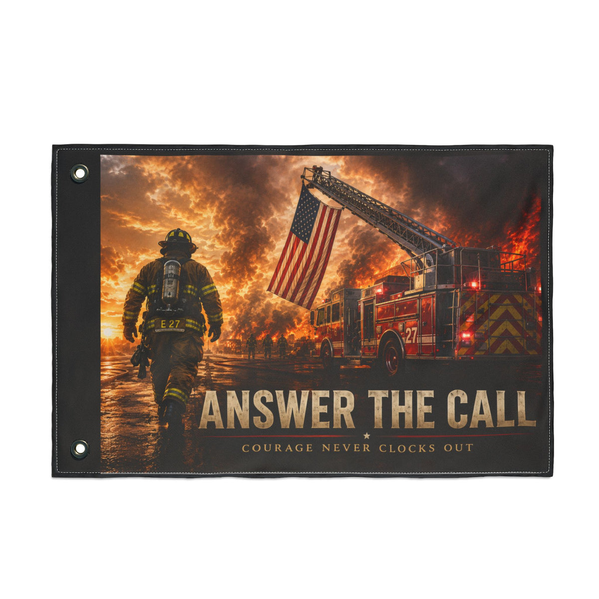 Answer the Call Firefighter Wall Flag | Courage Never Clocks Out