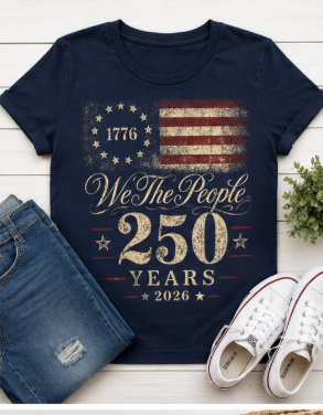 We the People 250 Years 2026 T-Shirt — 1776 American Flag Bicentennial Celebration Tee