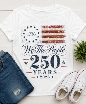 We the People 250 Years 2026 T-Shirt — 1776 American Flag Bicentennial Celebration Tee