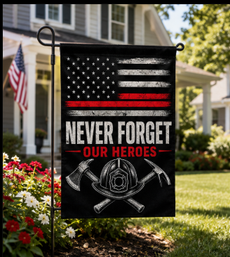 Never Forget Our Heroes Firefighter Garden Flag | Memorial Tribute Flag