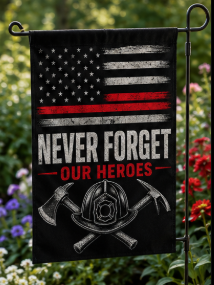 Never Forget Our Heroes Firefighter Garden Flag | Memorial Tribute Flag