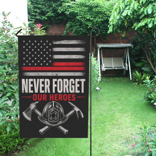 Never Forget Our Heroes Firefighter Garden Flag | Memorial Tribute Flag 28x40 inch（Made in USA）